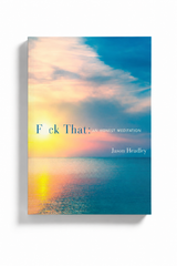 F*ck That: An Honest Meditation