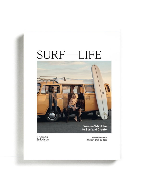 Surf Life: Women Who Live to Surf and Create